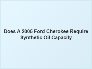 Ford Cherokee Oil Requirements and Capacity