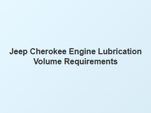Proper Jeep Cherokee Engine Oil Volume Guidelines