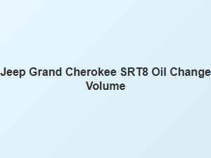 Jeep Grand Cherokee Srt Oil Capacity and Change Volume
